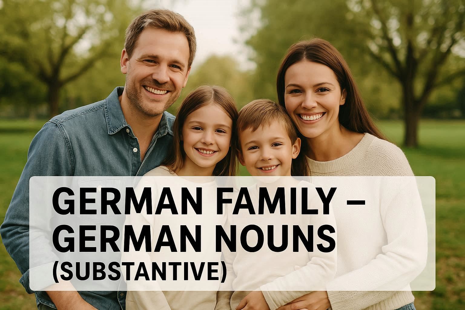 Cover Image for Familie π¨βπ©βπ§βπ¦ β German Nouns (Substantive) π